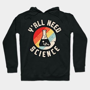 All need Science Hoodie